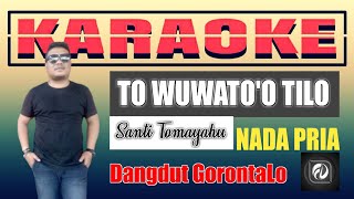 Download lagu TO WUWATO'O TILO KARAOKE NADA PRIA- SANTI TOMAYAHU | LAGU GORONTALO mp3