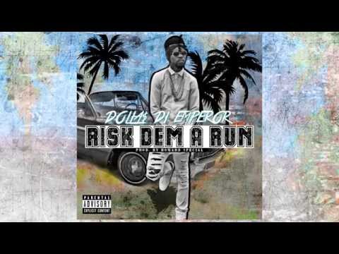 Dollas Di Emperor - Risk Dem A Run {Explicit} "2015"