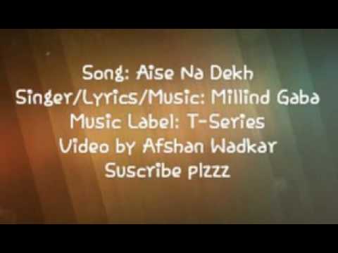 download lagu mp3 mp4 Aise Na Dekh Millind Gaba Lyrics, download lagu Aise Na Dekh Millind Gaba Lyrics gratis, unduh video klip Aise Na Dekh Millind Gaba Lyrics