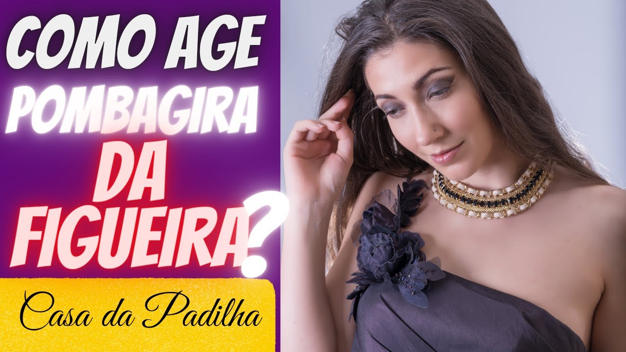 Como age Pombagira da Figueira?