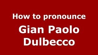 How to pronounce Gian Paolo Dulbecco