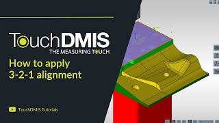 TouchDMIS Tutorials - How to make a 3-2-1 alignment
