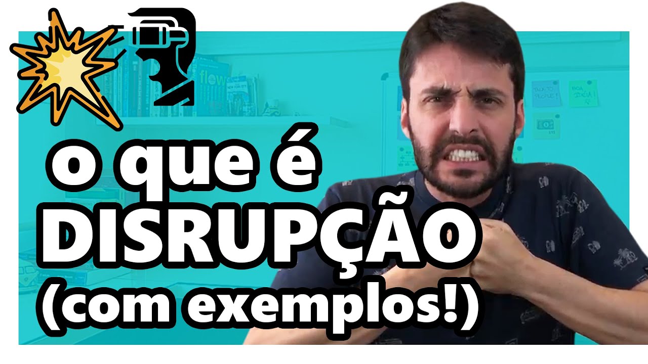 INOVAÇÃO DISRUPTIVA: O QUE É DISRUPÇÃO E COMO SER DISRUPTIVO?