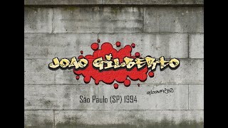 JOÃO GILBERTO │ São Paulo (1994) │ Completo-full Concert