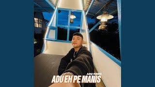 Download lagu ADU EH PE MANIS mp3 Download lagu ADU EH PE MANIS mp3