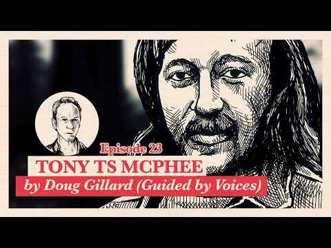 Doug Gillard (Guided By Voices) on Tony McPhee | Accolades Ep 23