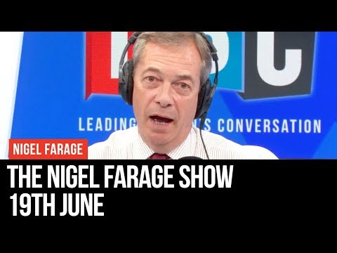 The Nigel Farage Show | LIVE Radio Debate - 19th June | LBC