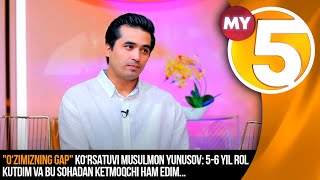 "O‘zimizning gap" ko‘rsatuvi Musulmon Yunusov:5-6 yil rol kutdim va bu sohadan ketmoqchi ham edim...