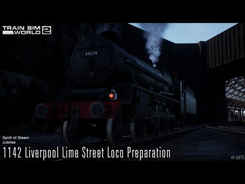 1142 Liverpool Lime Street Loco Preparation - Spirit of Steam - Jubilee - Train Sim World 2