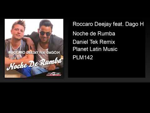 Roccaro Deejay feat. Dago H - Noche de Rumba (Daniel Tek Remix)