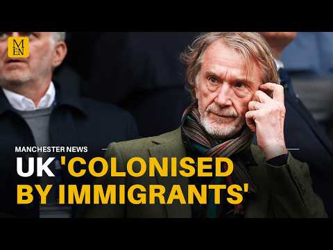 Manchester United co-owner Sir Jim Ratcliffe says UK has been 'COLONISED by immigrants'