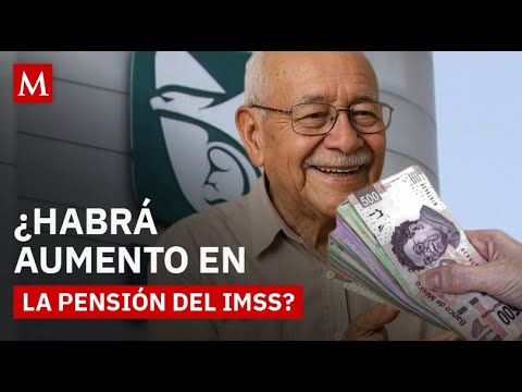 Will IMSS pensions increase in 2026 with the new minimum wage? Everything you need to know