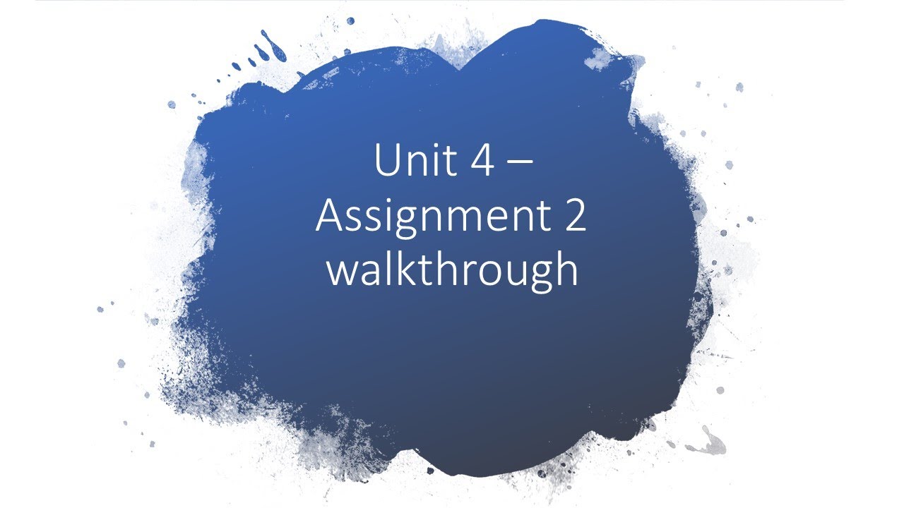 Unit 4 - Assignment 2 walkthrough