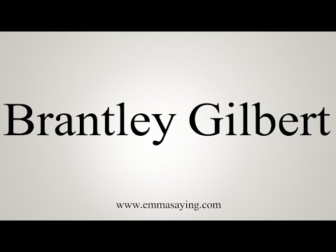 How To Say Brantley Gilbert