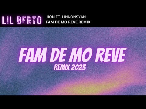 JÏON Ft. LINKONSYAN - FAM DE MO REVE | LIL BERTO REMIX 2023