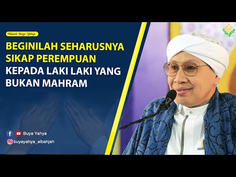 Beginilah Seharusnya Sikap Perempuan Kepada Laki laki yang Bukan Mahram | Hikmah Buya Yahya