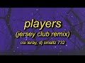 Coi Leray - Players (DJ Smallz 732 Jersey Club TikTok Remix) Lyrics | i just wanna have a good night
