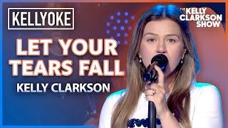 Kelly Clarkson' Let Your Tears Fall'By  Kelly Clarkson Kelly Clarkson ----- Kellyoke Classic