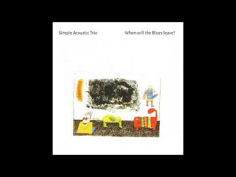 Simple Acoustic Trio  (1995) When will the Blues Leave
