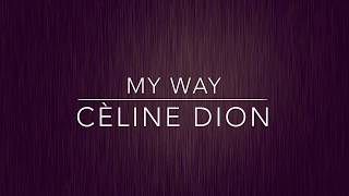 Download lagu My Way - Cèline Dion mp3 Download lagu My Way - Cèline Dion mp3