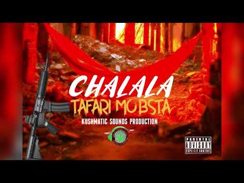 Tafari mobsta  - Chalala |OFFICIAL AUDIO|
