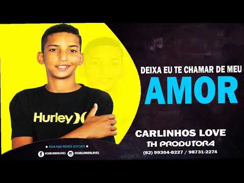 Deixa Eu Te Chamar De Meu  Amor - Carlinhos Love