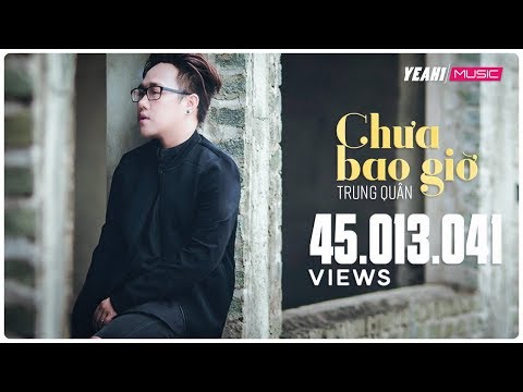 Chưa Bao Giờ | Trung Quân - 4K | Yeah1 Superstar (Official Music Video) | Nhạc trẻ hay tuyển chọn