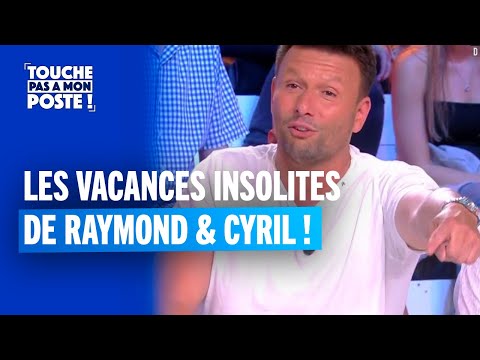Les anecdotes de Raymond sur ses vacances avec Cyril Hanouna !