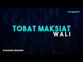 Wali – Tobat Maksiat (Karaoke Version)