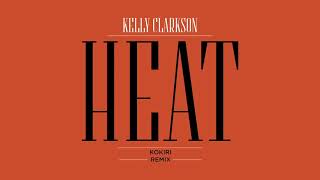Kelly Clarkson - Heat (Kokiri Remix) [Official Audio]