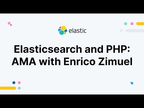 Elasticsearch and PHP: AMA with Enrico Zimuel