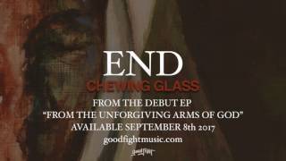 End | Chewing Glass | Official Stream
