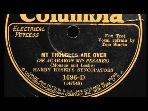 My Troubles Are Over- Harry Reser's Syncopators-1928