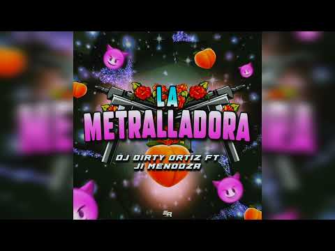 La Metralladora - DjDirty Ortiz Ft Máster Mendoza J.I