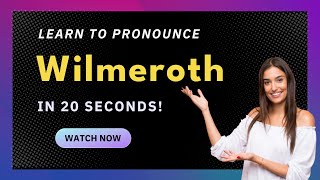 How to pronounce Wilmeroth