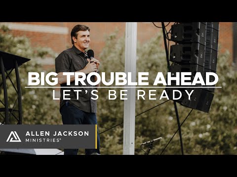 Big Trouble Ahead - Let's Be Ready [The Obstacles We Face]