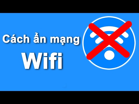 Cách ẩn mạng Wifi để tránh bị câu trộm Wifi