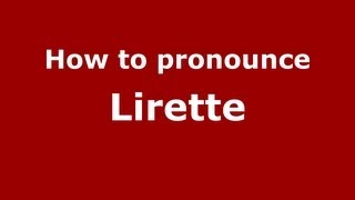 How to pronounce Lirette