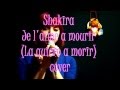 Shakira - Je l'aime a mourir (La quiero a morir ...