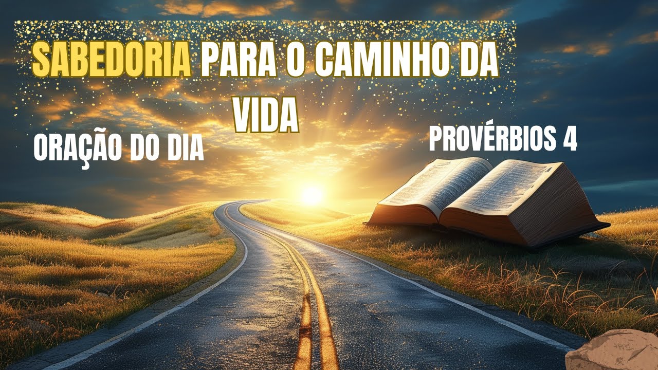 PROVÉRBIOS- 4 -SABEDORIA- PARA -O -CAMINHO -DA -VIDA