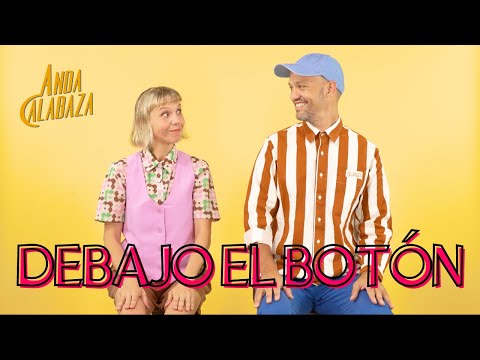 Debajo el botón • Anda Calabaza