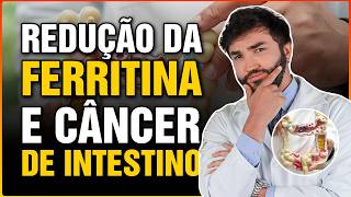 REDUÇÃO DE FERRITINA E CÂNCER DE INTESTINO