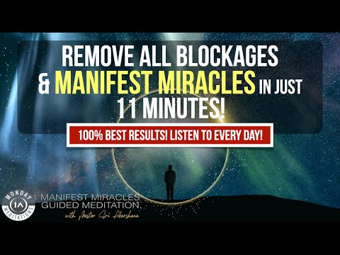100% Manifest Miracles, Calm The Mind, & Remove All Negative Blocks | 11 Minute Guided Meditation