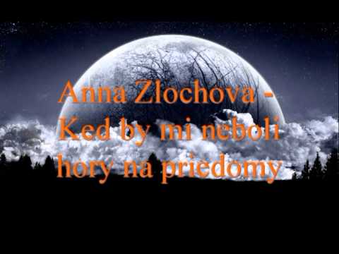 Anna Zlochova - Ked by mi neboli hory na priedomy