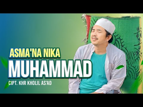ASMA'NA NIKA MUHAMMAD - KHR KHOLIL AS'AD - AL MAHABBAH