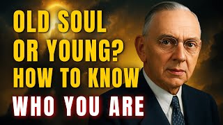 Old Soul or Young? Edgar Cayce — How to Know Who You Are