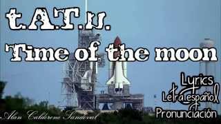 t.A.T.u. | Time Of The Moon |  - Lyrics, letra en español + Pronunciación
