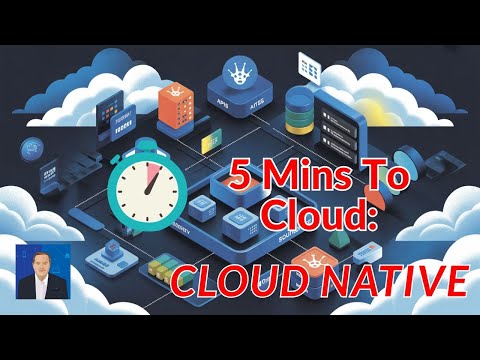 Learn About Cloud Native In 5 Minutes