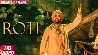 Roti (Full Song) Diljit Dosanjh || Sunanda Sharma&#39; || Sajjan Singh Rangroot | New Punjabi Songs 2018