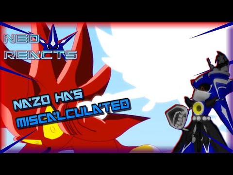 NEO Metal Sonic Reacts Sonic Nazo Unleashed DX {Nazo has miscalculated}